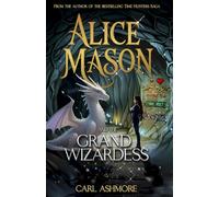 Alice Mason and the Grand Wizardess (The Alice Mason Saga)