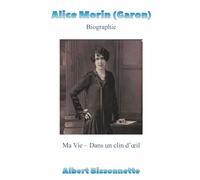 Alice Morin (Garon): Ma vie dans un clin d'oeil