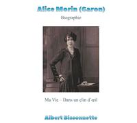 Alice Morin (Garon): Ma vie dans un clin d'oeil