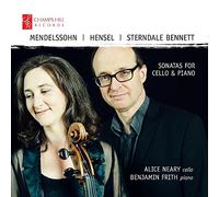 Alice Neary/Benjamin Frith - Mendelssohn - Hensel - Sterndale Bennett : Sonates pour Violoncelle et Piano