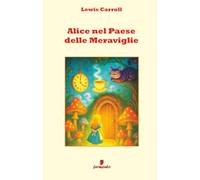 Alice nel Paese delle Meraviglie (Emozioni senza tempo)