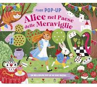 Alice nel paese delle meraviglie. Fiabe pop-up. Ediz. a colori (Grandi illustrati)