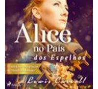 Alice No País Dos Espelhos (audiolibro)