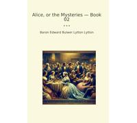 Alice, or the Mysteries - Book 02 (Classic Books)