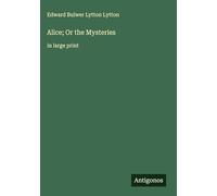 Alice; Or the Mysteries: in large print