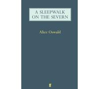 Alice Oswald A Sleepwalk on the Severn (Tapa blanda)