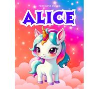 Alice: Personalized Unicorn Coloring Book for Girls Ages 4-8 | Custom Gift for Kids Who Love Unicorns: Fun Activity Book with Alice's Name on Every ... Halloween, Thanksgiving and All Occasions)