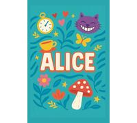 Alice - Quaderno a Righe 6x9 | Copertina Rigida Ispirata al Paese delle Meraviglie | 100 Pagine: Notebook personalizzato per appunti di lavoro, studio e tempo libero