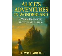 ALICE’S ADVENTURES IN WONDERLAND-A Wonderland Journey