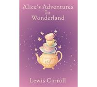 Alice’s Adventures in Wonderland: An Annotated Classic with a Modern Reader’s Companion
