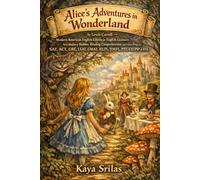 Alice’s Adventures in Wonderland: by Lewis Carroll - Modern American English Edition - Vocabulary Builder and Reading Comprehension for SAT, ACT, GRE, ... English Classics for English Learners)