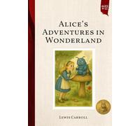 Alice’s Adventures in Wonderland (Illustrated): Beloved Classics Updated for Big Thinkers (Ages 9-12)