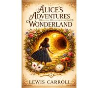 Alice’s Adventures in Wonderland: New Introduction | Modernized for todays readers