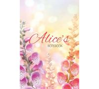 Alice’s Notebook: Elegant Floral Journal for Everyday Writing and Creative Thoughts: A 6x9 Glossy Personalized Notebook with 100 Floral-Designed Pages - Perfect for Anyone Named Alice