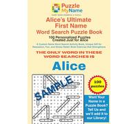 Alice’s Ultimate First Name Word Search Puzzle Book - 100 Personalized Puzzles Created Just for Alice: A Custom First Name Word Search Activity Book, ... Relief, Brain Exercise that Strengthens