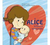 Alice sorella maggiore. Ediz. illustrata (Il giardino dei cedri)