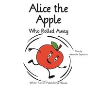 Alice the Apple Who Rolled Away (Silly Fruit Alphabet)
