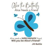 Alice The Butterfly - Alice Needs a Friend