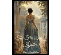 Alice, The Fire He Ignites: A Sweet Regency Romance