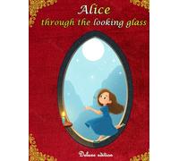 ALICE THROUGH THE LOOKING GLASS: DELUXE EDITION