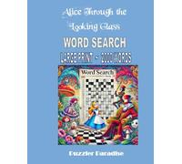 Alice Through the Looking Glass Word Search Puzzles: 100 Brain-Boosting Word Search Puzzles: 2000 Clues to Challenge and Entertain