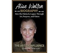 ALICE WALTON BIOGRAPHY: How She Painted a Legacy Through Art, Purpose, and Vision