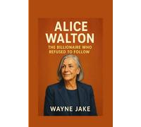 ALICE WALTON: The Billionaire Who Refused to Follow