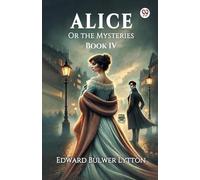 Alice Or the Mysteries Book IV