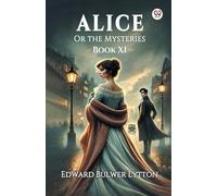 Alice Or the Mysteries Book XI