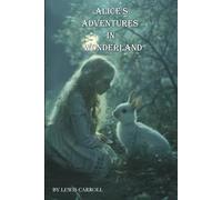 Alice's Adventures in Wonderland: Alice's Adventures in Wonderland by Lewis Carroll