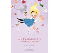 Alice's Adventures in Wonderland: An Illustrated Edition - New Color Paintings by Jessica von Braun and the Classic Tenniel Engravings