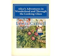 Alice's Adventures in Wonderland and Through the Looking-Glass