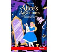 Alice's Adventures in Wonderland and Through the Looking Glass