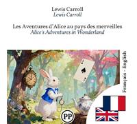Alice's Adventures in Wonderland: Bilingual edition French-English line by line