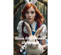 Alice's Adventures in Wonderland: Children’s Fantasy perfect for Bedtime (Annotated)