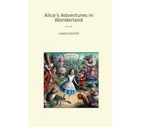 Alice's Adventures in Wonderland (Classic Books)