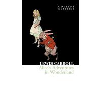 Alice’s Adventures in Wonderland (Collins Classics)