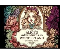 Alice's Adventures in Wonderland (Coloring Book): A "Coloring The Classics" Coloring Book For Kids
