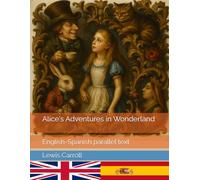 Alice's Adventures in Wonderland: English-Spanish parallel text
