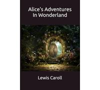 Alice's Adventures In Wonderland: new edition + with NMC