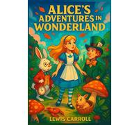 Alice's Adventures in Wonderland: Original 1865 Edition With New Illustrations