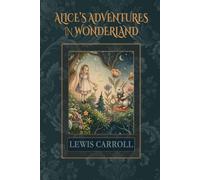 Alice's Adventures In Wonderland: The 1865 Classic Fantasy of Wonder and Imagination. Large Print Edition