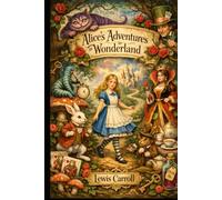 Alice's adventures in Wonderland: With original illustrations - annotated