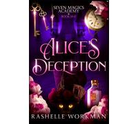 Alice's Deception: The Complete Series: A YA Urban Fantasy Alice in Wonderland Reimagining: 5 (Seven Magics World)