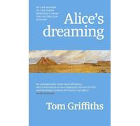 Alice's dreaming: An astonishing work of history about a girl and the Indigenous world she encountered