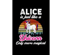 Alice's Magical Unicorn Diary: A Cute Rainbow Journal for Girls Named Alice Who Love Unicorns and Dream Big!