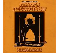 Alice's Restaurant 50th Anniversary Massacree by Arlo Guthrie