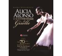 Alicia Alonso O La Eternidad De Giselle