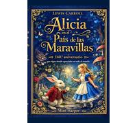 Alicia en el País de las Maravillas 160.º aniversario: que sigue siendo apreciada en todo el mundo (Grandes Clásicos Mundiales)