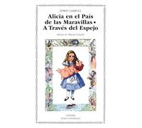 Alicia en el País de las Maravillas; A Través del Espejo y lo que Alicia encontró allí (Letras Universales)